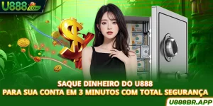 saque-dinheiro-do-u888-para-sua-conta-em-3-minutos-com-total-segurança